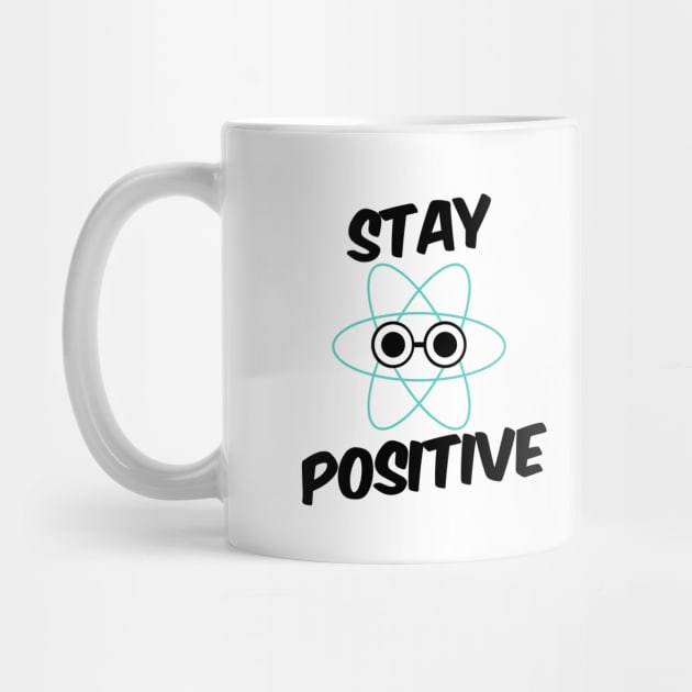 Stay Positive Proton by bluevolcanoshop@gmail.com